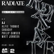 RADIATE PRESENTS: Arch 2 - Windsor at Arch 2