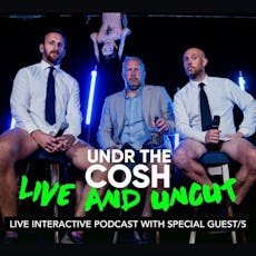 Undr the Cosh: Live and Uncut at Viva Blackpool   The Show And Party Venue