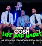 Undr the Cosh: Live and Uncut