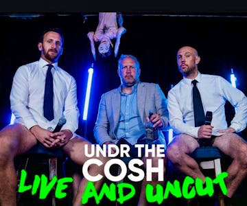 Undr the Cosh: Live and Uncut