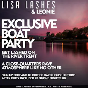 May 3rd | Lashed | River Trent | Exclusive Boat Party