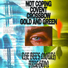 Not Coping + Covent + Crossbow + Gold and Green