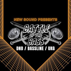 New Sound Presents - Battle of the Bass - DnB / Bassline / UKG