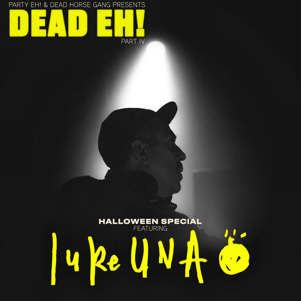 DEAD EH! Part IV Halloween with Special Guest: LUKE UNA at The Brickyard
