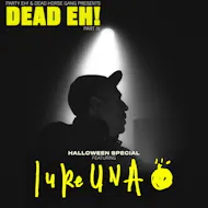DEAD EH! Part IV Halloween with Special Guest: LUKE UNA at The Brickyard
