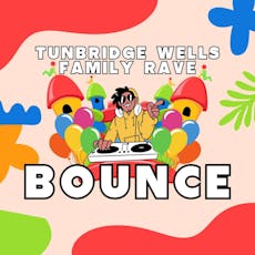 Bounce - The Summer Family Rave at The Manor House Tunbridge Wells
