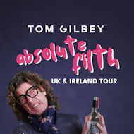 Tom Gilbey: Absolute Filth at The Old Market