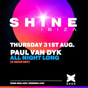 SHINE Ibiza with Paul van Dyk ALL NIGHT LONG