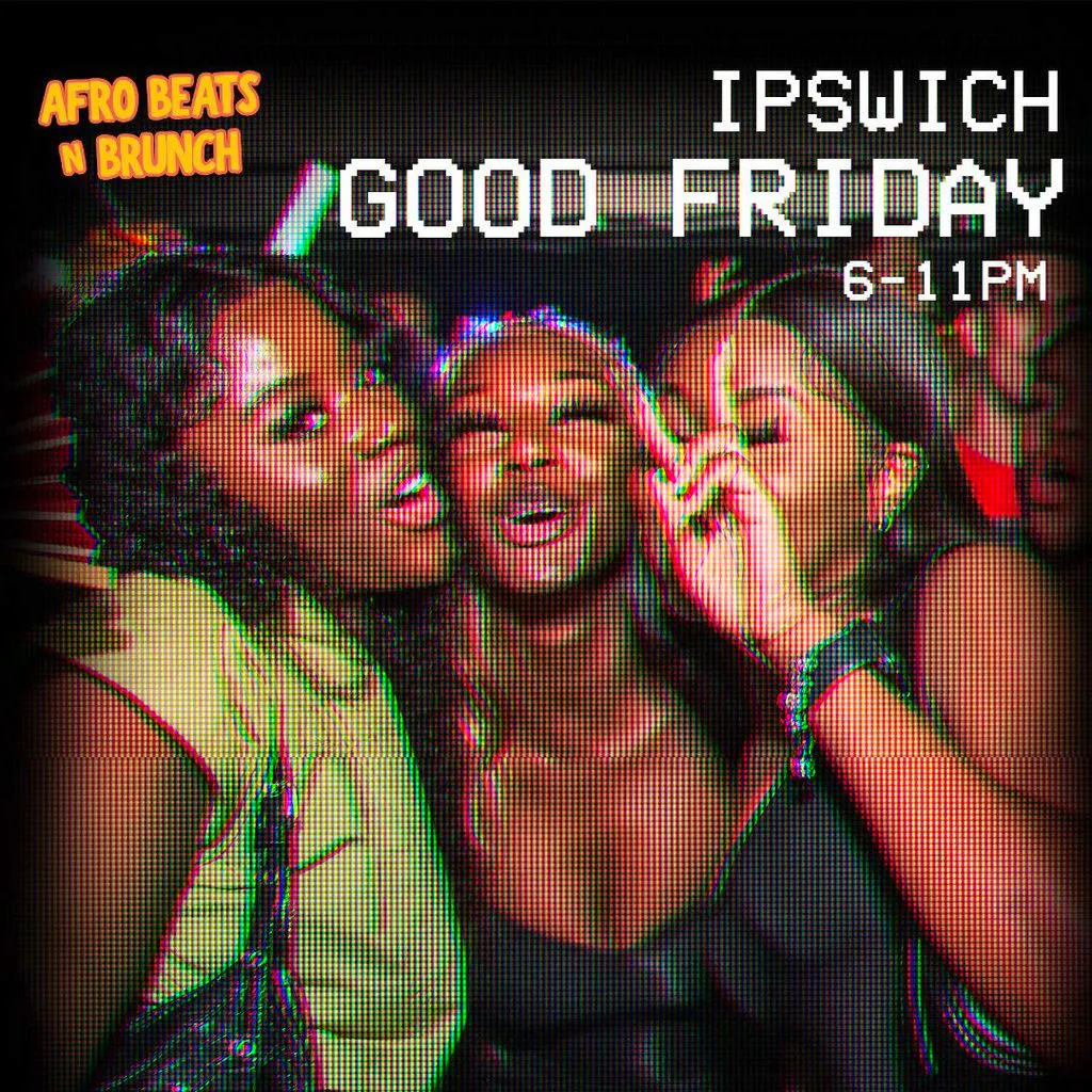 IPSWICH 3RD APRIL - Afrobeats N Brunch - Good Friday Bank Hol at The Moloko