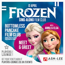 Frozen - Sing-Along - Film Club & Meet & Greet Tickets | Players Lounge Billericay  | Thu 13th April 2023 Lineup