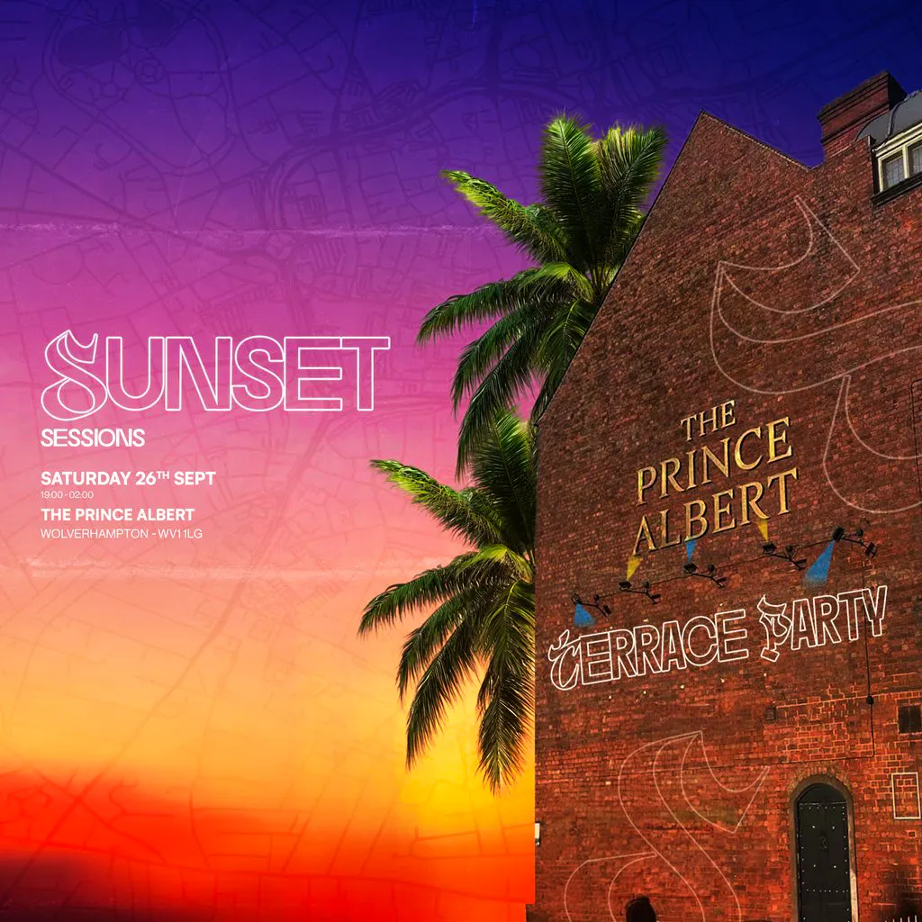 SUNSET SESSIONS - Summer Closing Party (THE PRINCE ALBERT) at THE PRINCE ALBERT WOLVERHAMPTON