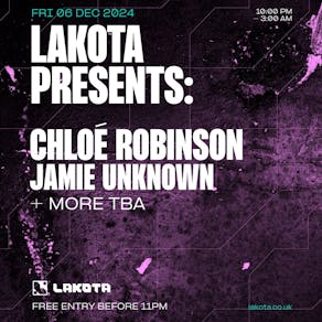 Lakota Presents: Chloé Robinson | Jamie Unknown [FREE ENTRY]