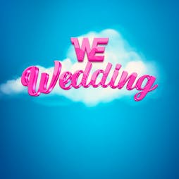 We Party Wedding - Valentines Special Tickets | Electric Brixton London  | Sat 11th February 2023 Lineup
