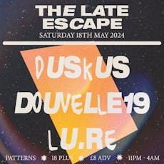 Late Escape: Duskus + Douvelle19 + Lu.Re at Patterns Brighton