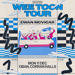 Ewan McVicar's - Wee Toon Tour - Oban