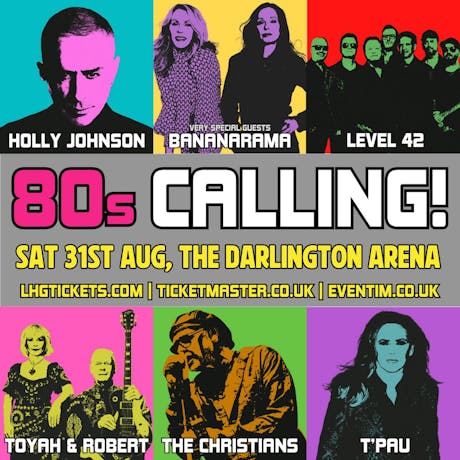 80s Calling! Holly Johnson with very special guests Bananarama at The Darlington Arena