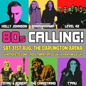80s Calling! Holly Johnson with very special guests Bananarama