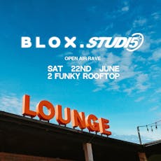 BLOX x STUDIO 5 - OPEN AIR RAVE 003 - (POP UP) at 2funky Lounge Leicester 