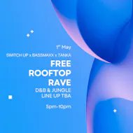 Free rooftop rave (Switch up x Bassmaxx x Tanka Audio) / 01.05 at District Cardiff