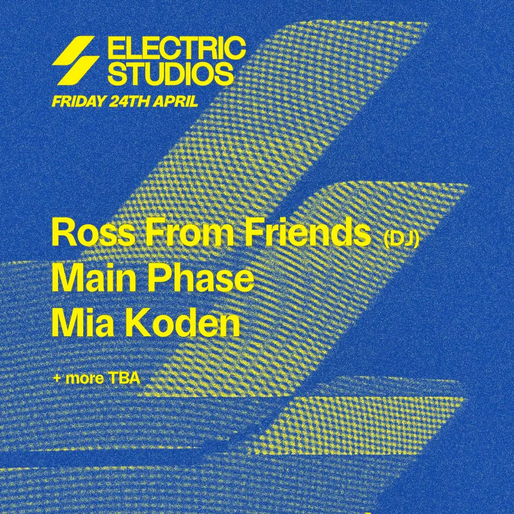 ROSS FROM FRIENDS, MAIN PHASE, MIA KODEN & More at Electric Studios