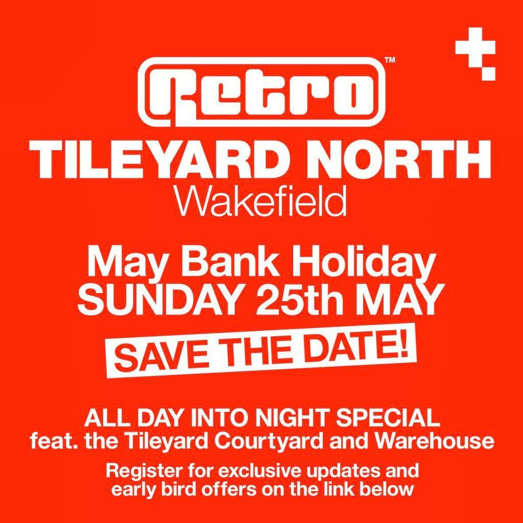 Tickets RETRO Bank Holiday Special Tileyard North Tileyard North Wakefield Sun 25 May 2025
