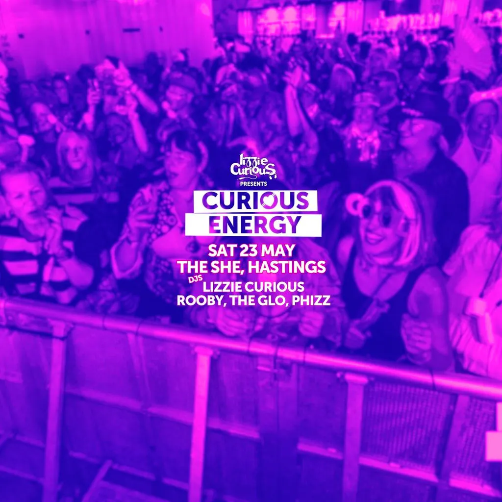 The SHE pres. Curious Energy with Lizzie Curious at The She Hastings