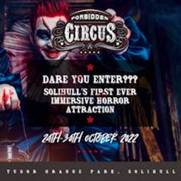 The Forbidden Circus (Little Horrors 10:00 - 14:30 session) Tickets | Tudor Grange Park Solihull Solihull   | Tue 25th October 2022 Lineup