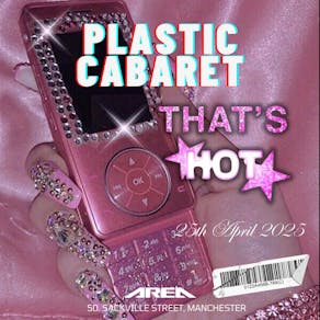 The Plastic Cabaret: That's Hot