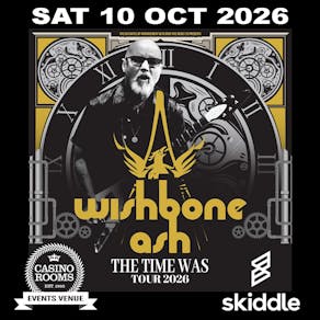 Wishbone Ash - The Time Was Tour 2026 - Saturday 10 October 2026