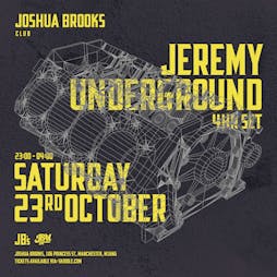 Venue: Joshua Brooks presents Jeremy Underground | Joshua Brooks Manchester  | Sat 23rd October 2021