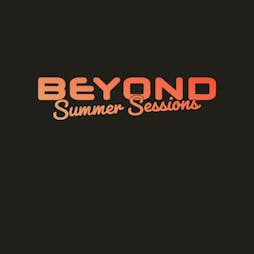 Beyond Summer Sessions Tickets | Fire London  | Sat 20th August 2022 Lineup