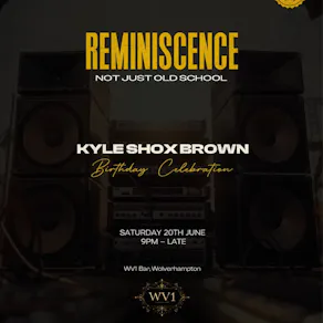REMINISCENCE - Kyle Shox Brown Bday Celebration (Over 25s)