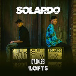 The Lofts Presents - Solardo Tickets | The Lofts Newcastle Upon Tyne  | Fri 7th April 2023 Lineup