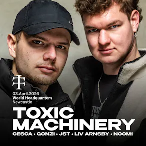 Teletech Newcastle: Toxic Machinery @ WHQ