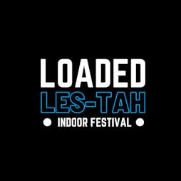 LOADED LES-TAH indoor festival Tickets | 2funkycomplex Leicester  | Sat 22nd June 2024 Lineup