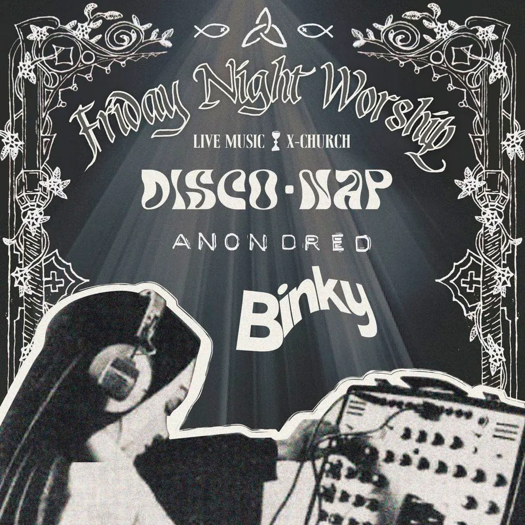 Friday Worship - DISCONAP, BINKY, ANON DRED at Xchurch