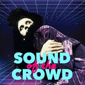 Sound Of The Crowd - Manchester's Newest Night Of Retro Electro