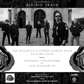 Big Big Train - The Woodcut & Other Stories Tour