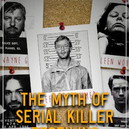 Venue: The Myth Of Serial killer Profiling  | The Buttermarket Shrewsbury  | Thu 9th February 2023