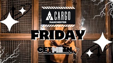 Cargo Manchester - Every Friday - Get Me In!