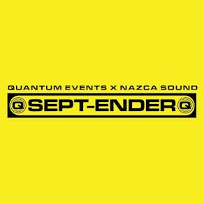 Quantum Events & Nazca Sound Presents: THE SEPT-ENDER