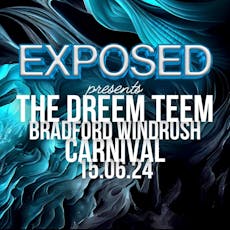 Exposed - Presents Bradford Windrush Carnival ft The Dreemteem at Truth Nightclub Bradford