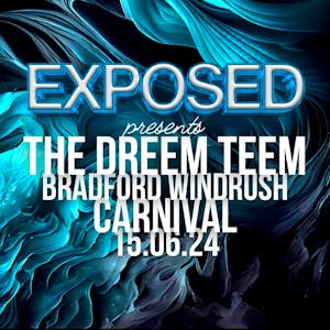 Exposed - Presents Bradford Windrush Carnival ft The Dreemteem
