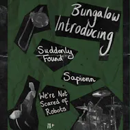 Suddenly Found, Sapienn and We're Not Scared of Robots at The Bungalow Bar