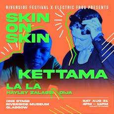 RF presents: Skin On Skin, Kettama, La La, Hayley Zalassi & Dija at Riverside Museum