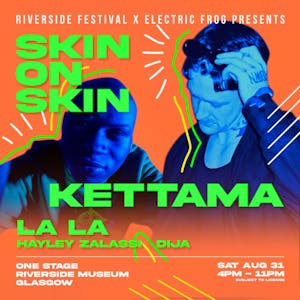 RF presents: Skin On Skin, Kettama, La La, Hayley Zalassi & Dija