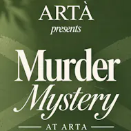 Spring Murder Mystery at Arta at ARTA
