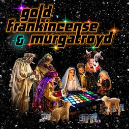 Gold Frankincense & Murgatroyd Tickets | QUARRY  Liverpool  | Fri 17th December 2021 Lineup