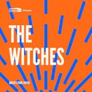 Cults & Classics Presents THE WITCHES at Queens Park Arena