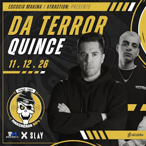 Escocia Makina + Xtraction Presents : DA TERROR & QUINCE